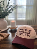 I Want to Cry But I Have Sh*t to Do